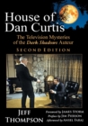 House of Dan Curtis, Second Edition : The Television Mysteries of the Dark Shadows Auteur - Book