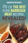 Barbecue Cookbook : 70 Time Tested Barbecue Meat Recipes....Revealed! - Book