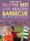 BBQ Recipe Book: 70 Of The Best Ever Healthy Barbecue Recipes...Revealed! - eBook