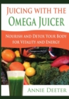 Juicing with the Omega Juicer : Nourish and Detox Your Body for Vitality and Energy - Book