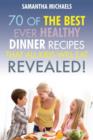 Kids Recipes Book : 70 of the Best Ever Dinner Recipes That All Kids Will Eat....Revealed! - Book