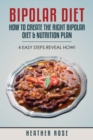 Bipolar Diet : How to Create the Right Bipolar Diet & Nutrition Plan 4 - Book