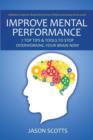 Improve Mental Performance : 7 Top Tips & Tools to Stop Overworking Your Brain Now: Methods to Improve Mental Performance Without Increasing Stress - Book