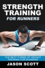 Strength Training for Runners : The Best Forms of Weight Training for Runners - Book