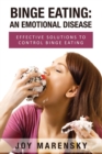 Binge Eating : An Emotional Disease: Effective Solutions to Control Binge Eating - Book