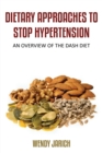 Dietary Approaches to Stop Hypertension : An Overview of the Dash Diet - Book