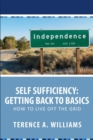 Self Sufficiency : Getting Back to Basics: How to Live Off the Grid - Book