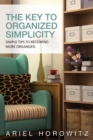 The Key to Organized Simplicity : Simple Tips to Becoming More Organized - Book