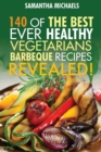 Barbecue Cookbook : 140 of the Best Ever Healthy Vegetarian Barbecue Recipes Book...Revealed! - Book