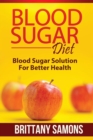 Blood Sugar Diet : Blood Sugar Solution for Better Health - Book