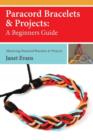 Paracord Bracelets & Projects : A Beginners Guide (Mastering Paracord Bracelets & Projects Now - Book