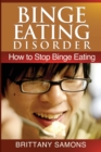 Binge Eating Disorder : How to Stop Binge Eating - Book
