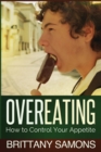 Overeating : How to Control Your Appetite - Book