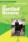 The Settled Screen : Landscape and National Identity in New Zealand Cinema - Book