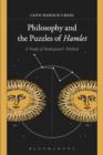 Philosophy and the Puzzles of Hamlet : A Study of Shakespeare's Method - Book