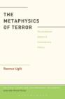 The Metaphysics of Terror : The Incoherent System of Contemporary Politics - Book