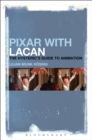 Pixar with Lacan : The Hysteric's Guide to Animation - eBook