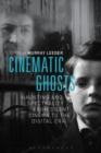 Cinematic Ghosts : Haunting and Spectrality from Silent Cinema to the Digital Era - eBook