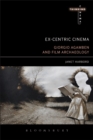 Ex-centric Cinema : Giorgio Agamben and Film Archaeology - Book