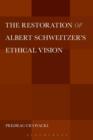 The Restoration of Albert Schweitzer's Ethical Vision - Book