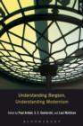 Understanding Bergson, Understanding Modernism - Book