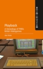 Playback - A Genealogy of 1980s British Videogames - Book