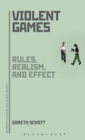 Violent Games : Rules, Realism and Effect - Book