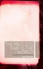 The Process That Is the World : Cage/Deleuze/Events/Performances - Book