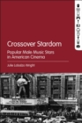 Crossover Stardom : Popular Male Music Stars in American Cinema - eBook