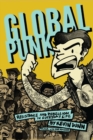 Global Punk : Resistance and Rebellion in Everyday Life - Book