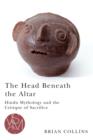 The Head Beneath the Altar : Hindu Mythology and the Critique of Sacrifice - eBook