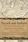 French and Indians in the Heart of North America, 1630-1815 - eBook