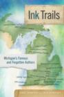 Ink Trails : Michigan's Famous and Forgotten Authors - eBook
