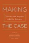 Making the Case : Advocacy and Judgment in Public Argument - eBook