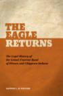 The Eagle Returns : The Legal History of the Grand Traverse Band of Ottawa and Chippewa Indians - eBook