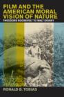 Film and the American Moral Vision of Nature : Theodore Roosevelt to Walt Disney - eBook