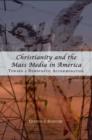 Christianity and the Mass Media in America : Toward a Democratic Accommodation - eBook