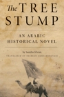 The Tree Stump : An Arabic Historical Novel - eBook