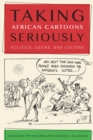 Taking African Cartoons Seriously : Politics, Satire, and Culture - eBook
