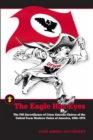 The Eagle Has Eyes : The FBI Surveillance of Cesar Estrada Chavez of the United Farm Workers Union of America, 1965-1975 - eBook