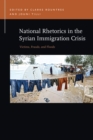 National Rhetorics in the Syrian Immigration Crisis : Victims, Frauds, and Floods - eBook