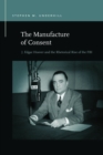 The Manufacture of Consent : J. Edgar Hoover and the Rhetorical Rise of the FBI - eBook