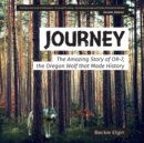 Journey : The Amazing Story of Or-7, the Oregon Wolf That Made History - Book