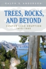 Trees, Rocks, and Beyond : Crater Lake Eruption: 1615-1665 - Book