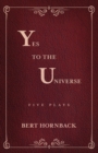 Yes to the Universe : Five Plays - Book