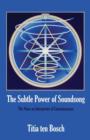 The Subtle Power of Soundsong : The Voice as Interpreter of Consciousness - Book