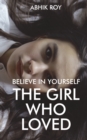 Believe in Yourself : The Girl Who Loved - Book