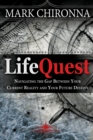 Lifequest : Navigating the Gap Between Your Current Reality and Your Future Destiny - Book