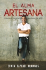 El Alma Artesana : Convierte Tu Vida En Una Obra de Arte - Book