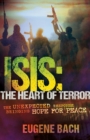 Isis, the Heart of Terror : The Unexpected Response Bringing Hope for Peace - Book